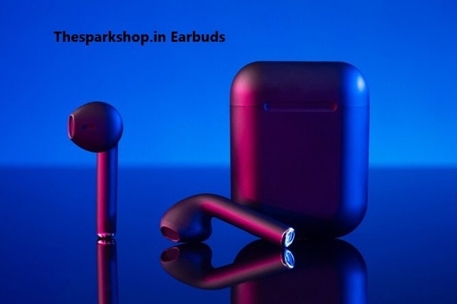 Thesparkshop.in Earbuds: Features, Benefits, and More